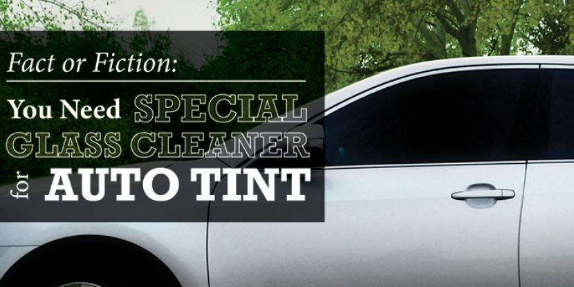 Fact Or Fiction Only Use Glass Cleaner On Auto Tint Glass Doctor